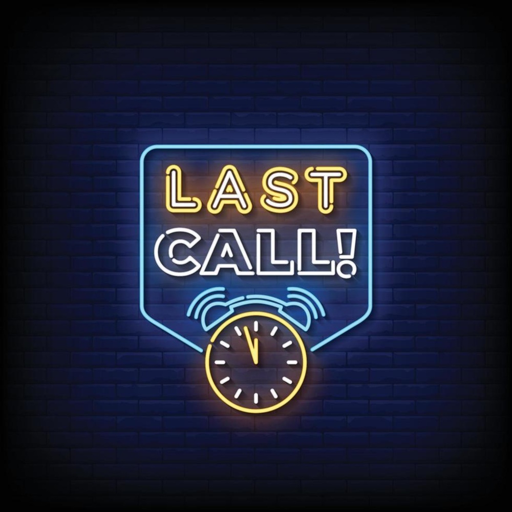 Last Call!